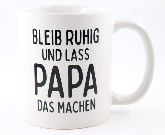 PICSonPAPER Tasse mit Spruch Bleib ruhig und Lass Papa das Machen, Vatertagsgeschenk, Kaffeetasse, Keramiktasse, Tasse mit Spruch, Tasse Papa (Ruhig)