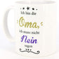 PICSonPAPER Tasse mit Spruch Ich Bin die Oma, Ich muss Nicht Nein Sagen, Kaffeetasse, Keramiktasse, Tasse Oma ist die Beste