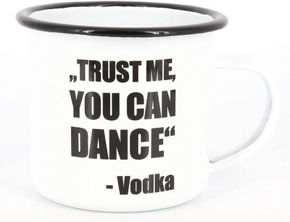 Emaille Tasse Trust me you can dance - Vodka, Geschenk, Edelstahl-Becher, Metall-Tasse, Campingbecher, Kaffeetasse