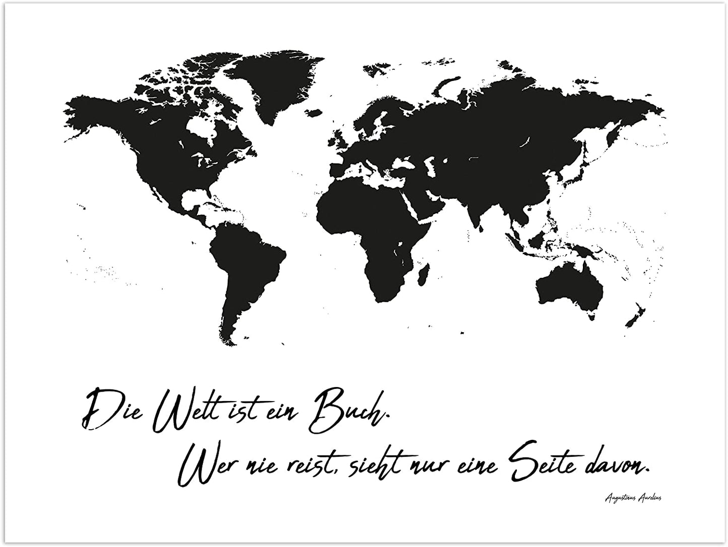 Poster Weltkarte "Die Welt ist ein Buch. Wer nie reist, sieht nur eine Seite davon", ungerahmt 40 cm x 30 cm, Dekoration, Kunstdruck, Wandbild, Fineartprint, Wandposter (Ungerahmt 40 cm x 30 cm)