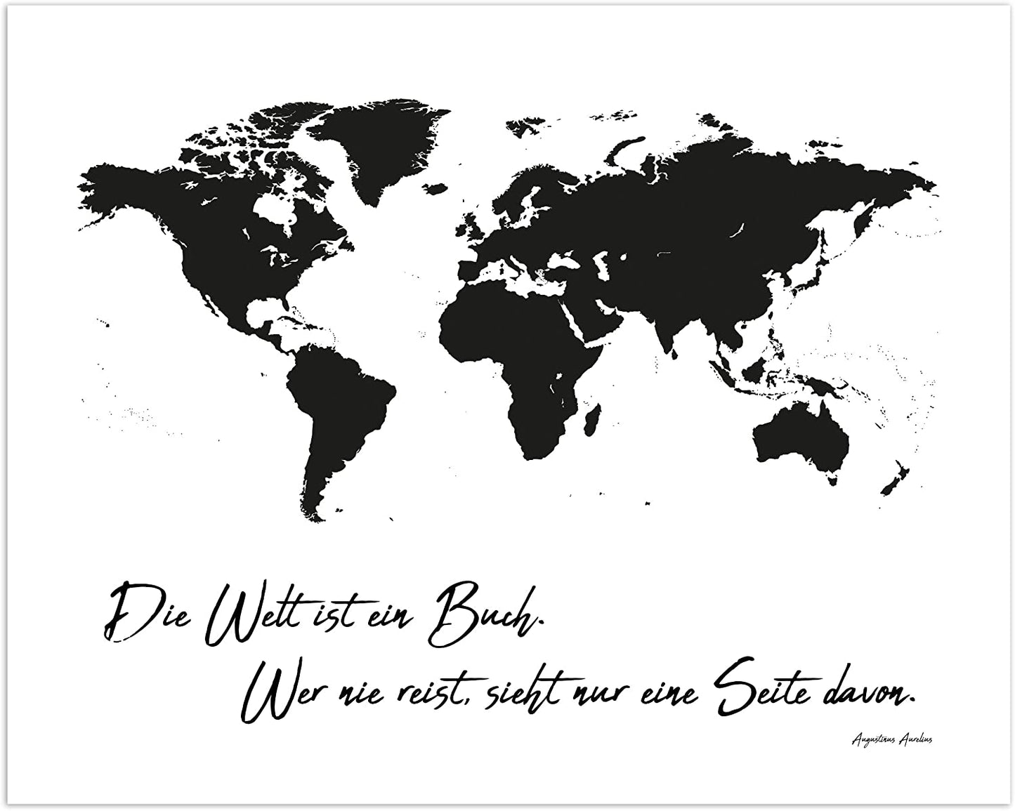PICSonPAPER Poster Weltkarte schwarz Weiss Die Welt ist EIN Buch. Wer nie Reist, Sieht nur eine Seite Davon, ungerahmt 50 cm x 40 cm (Ungerahmt 50 cm x 40 cm)